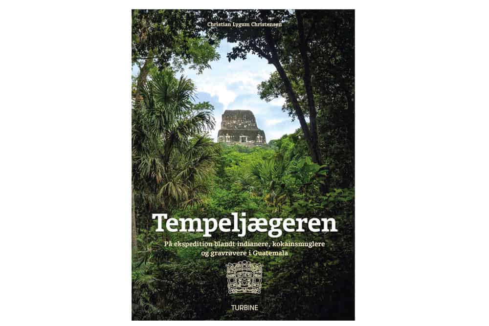 Tempeljægeren: På ekspedition blandt indianere, kokainsmuglere og gravrøvere i Guatemala
